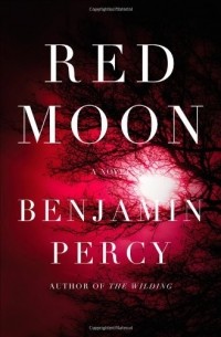 Benjamin Percy - Red Moon