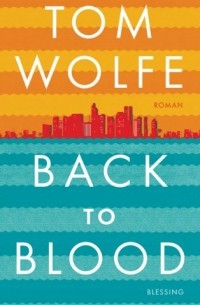 Tom Wolfe - Back to Blood