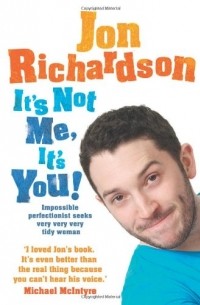 It's Not Me, It's You!: Impossible perfectionist seeks very very very tidy woman