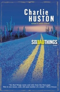 Charlie Huston - Six Bad Things