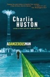 Charlie Huston - A Dangerous Man