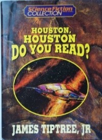 James Tiptree - Houston, Houston, do you read? (The Science Fiction Book Club collection)