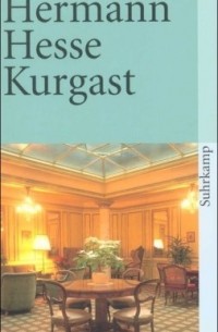 Hermann Hesse - Kurgast. Aufzeichnungen von einer Badener Kur