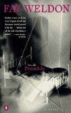 Fay Weldon - Trouble: A Novel