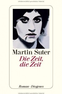 Martin Suter - Die Zeit, die Zeit