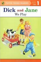  - Dick and Jane: We Play: Level 1