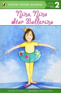 Джейн О'Коннор - Nina, Nina, Star Ballerina: Level 2: Progressing Reader