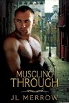 Дж.Л. Мерроу - Muscling Through
