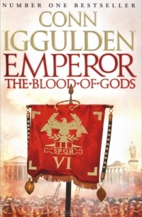 Конн Иггульден - Emperor: The Blood of Gods