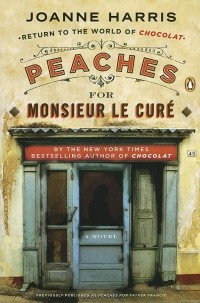 Джоанн Харрис - Peaches for Monsieur le Cure