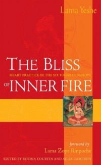  - The Bliss of Inner Fire: Heart Practice of the Six Yogas of Naropa