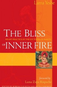  - The Bliss of Inner Fire: Heart Practice of the Six Yogas of Naropa