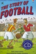 Ллойд Джонс - The Story of Football (+ CD-ROM)