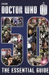 Justin Richards - Doctor Who: Essential Guide to 50 Years of Doctor Who
