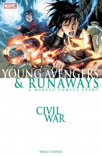 Zeb Wells - Civil War: Young Avengers & Runaways