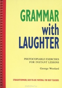 George Woolard - Grammar with Laughter: Photocopiable Exercises for Instant Lessons