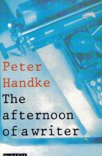 Peter Handke - The Afternoon of a Writer