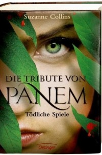 Suzanne Collins - Die Tribute von Panem 1. Tödliche Spiele