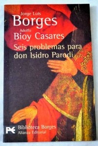 Хорхе Луис Борхес, Адольфо Биой Касарес - Seis problemas para don Isidro Parodi