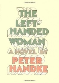 Peter Handke - The Left-Handed Woman