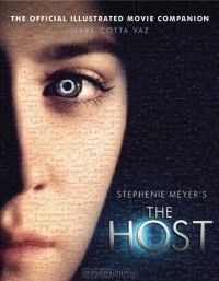 Марк Котта Ваз - The Host: The Official Illustrated Movie Companion