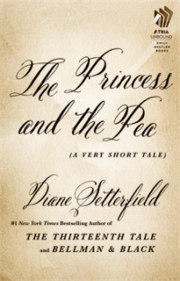Diane Setterfield - The Princess and the Pea: A Very Short Tale