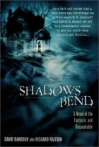 David Barbour - Shadows Bend: A Novel of the Fantastic and Unspeakable