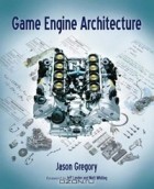 Jason Gregory - Game Engine Architecture