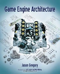 Jason Gregory - Game Engine Architecture