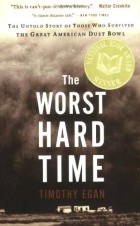 Тимоти Иган - The Worst Hard Time: The Untold Story of Those Who Survived the Great American Dust Bowl