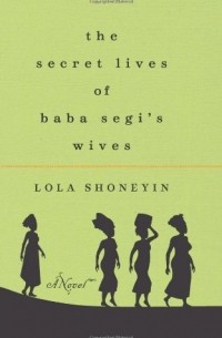 Лола Шонейн - The Secret Lives of Baba Segi's Wives