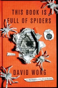 David Wong - This Book Is Full of Spiders: Seriously, Dude, Don't Touch It