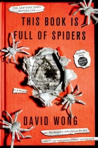 David Wong - This Book Is Full of Spiders: Seriously, Dude, Don't Touch It
