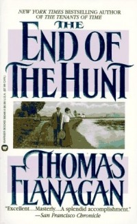 Thomas Flanagan - The End of the Hunt