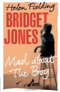 Helen Fielding - Bridget Jones: Mad About the Boy