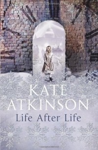 Kate Atkinson - Life After Life