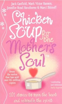  - Chicken Soup For The Mother's Soul