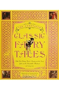 Мария Татар - The Annotated Classic Fairy Tales