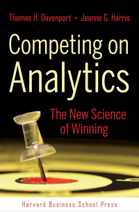  - Competing on Analytics: The New Science of Winning