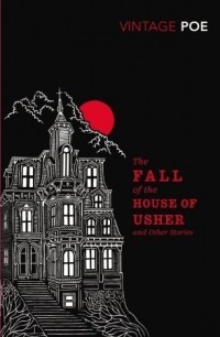 Edgar Allan Poe - The Fall of the House of Usher and Other Stories