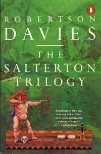 Robertson Davies - The Salterton Trilogy