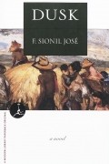 F. Sionil José - Dusk: A Novel