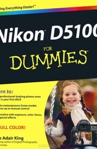 Julie Adair King - Nikon D5100 For Dummies