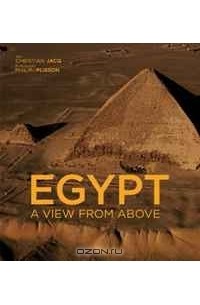 Christian Jacq - Egypt: A View from Above