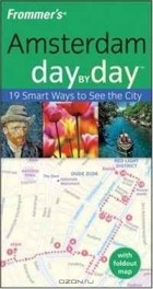  - Frommer&#039;s Amsterdam Day by Day (Frommer&#039;s Day by Day)