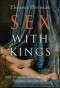 Eleanor Herman - Sex with Kings: 500 Years Of Adultery, Power, Rivalry, And Revenge