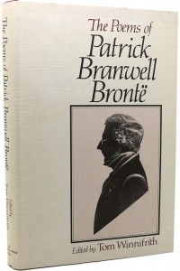 Patrick Branwell Brontë - The poems of Patrick Branwell Brontë: A new annotated and enlarged edition of the Shakespeare Head Brontë