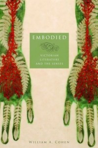 Уильям А. Коэн - Embodied: Victorian Literature and the Senses