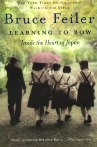 Bruce Feiler - Learning to Bow: Inside the Heart of Japan