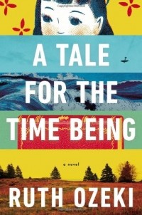 Ruth Ozeki - A Tale for the Time Being